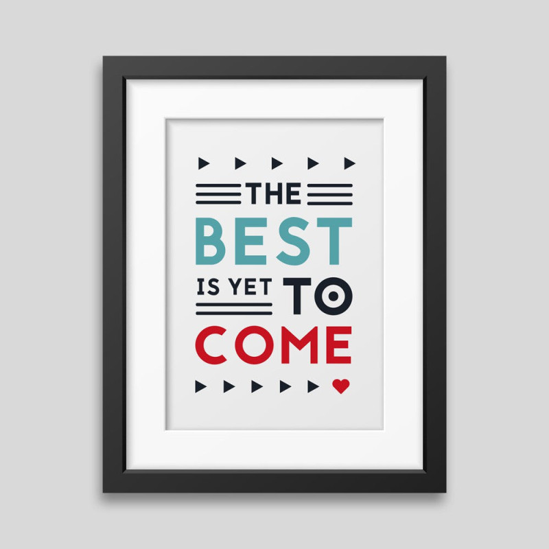 The best is yet to come Framed poster